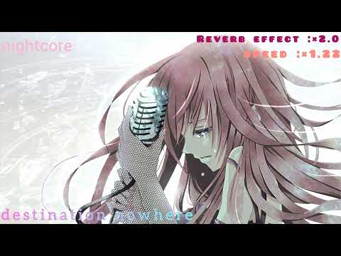 Nightcore : Destination nowhere - Erika Sawajiri