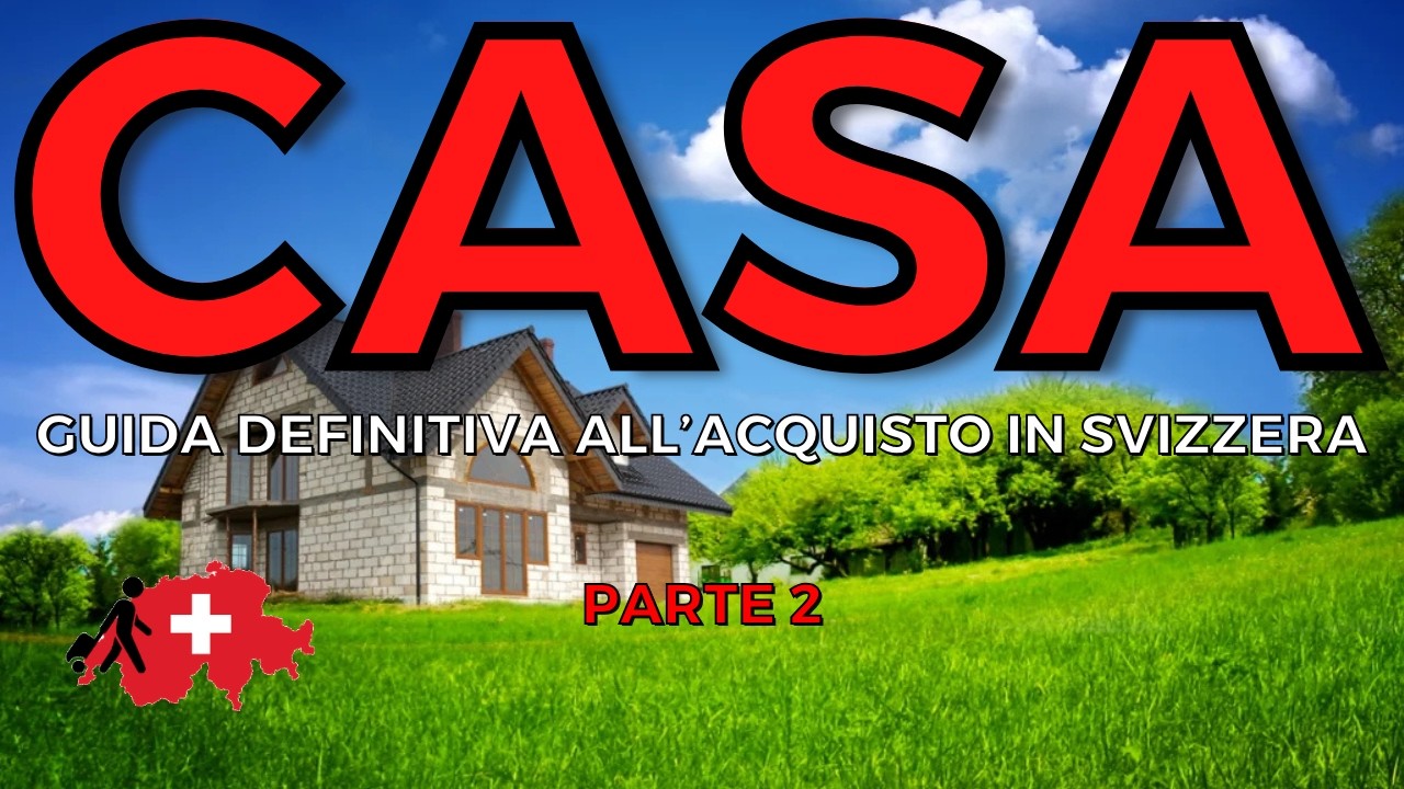 Guida Definitiva per l'Acquisto di Casa in Svizzera - Parte 2