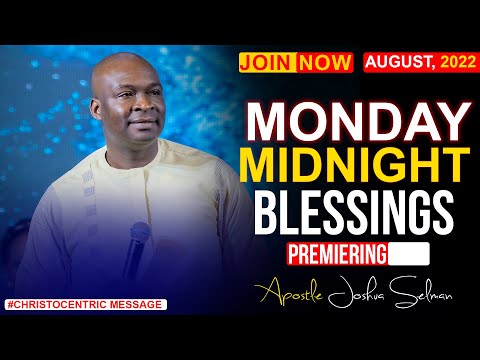 MONDAY MIDNIGHT BLESSINGS,  29TH AUGUST 2022 APOSTLE JOSHUA SELMAN || Good Word Before You Sleep