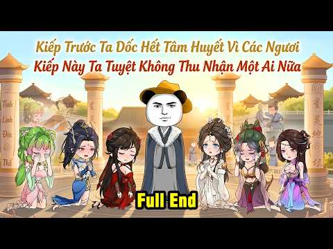Full End | Kiếp Này, Ta Không Làm Sư Phụ Của Các Người Nữa | Gấu Cục Súc