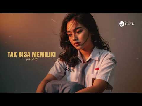Tak Bisa Memiliki - SamsonS | Cover by PI7U