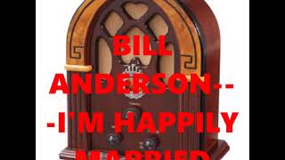BILL ANDERSON   I&#39;M HAPPILY MARRIED