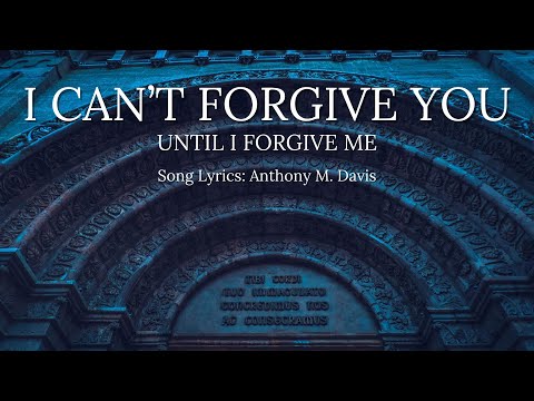 I Can't Forgive You Until I Forgive Me (Original Song)