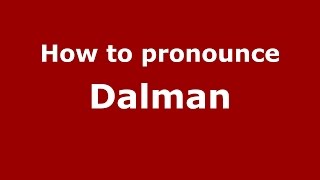How to pronounce Dalman