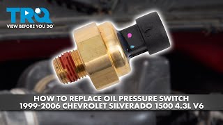 How to Replace Oil Pressure Switch 1999-2006 Chevrolet Silverado 1500 4.3L V6