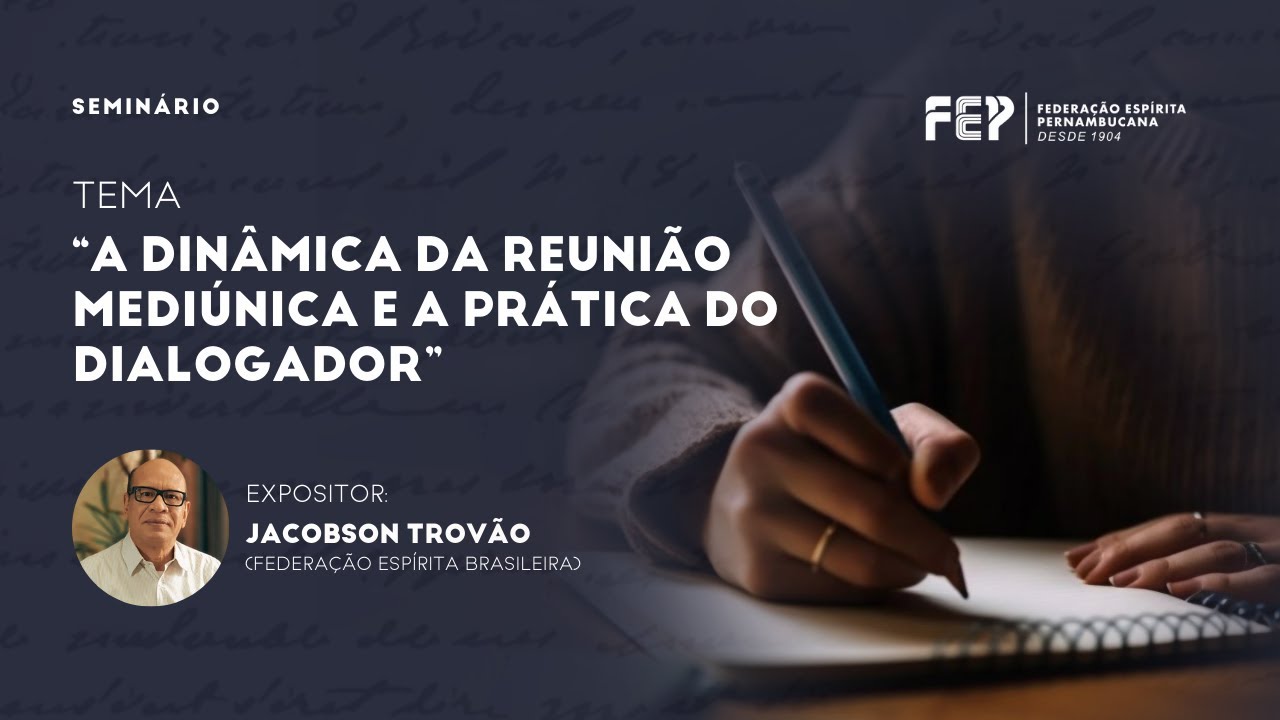 "A Dinâmica da Reunião Mediúnica e a Prática do Dialogador" com Jacobson Trovão (14/01/24 - 08h30)