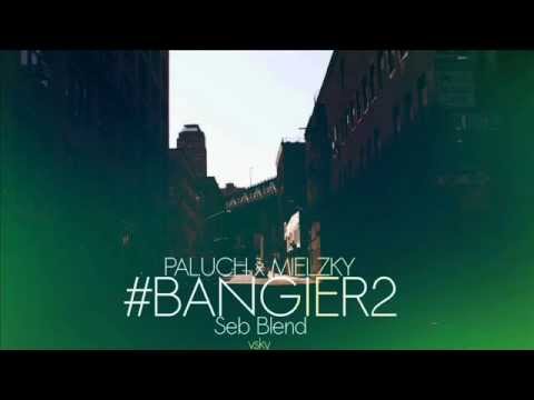 Paluch x Mielzky - #BANGIER2 (Seb Blend)