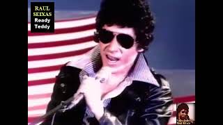 RAUL SEIXAS - Ready Teddy   =   Áudio 1974  -  Imagens - 1978 / 1982