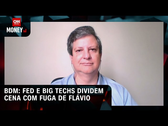 BDM: FED e big techs dividem cena com fuga de Flávio | MORNING CALL