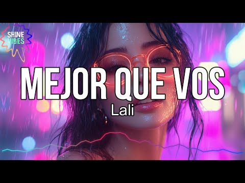 Lali - Mejor que vos (Letra/Lyrics) | Porque ahora encontré a uno mucho mejor que vos