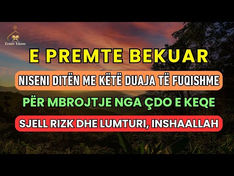 E Premte, Duaja për rizk të bollshëm, mbrojtje nga çdo e keqe dhe për të lehtësuar çdo çështje