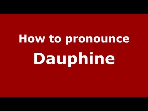 How to pronounce Dauphine (French/France) - PronounceNames.com