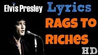 Elvis Presley - Rags To Riches LYRICS! HD!