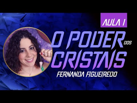 O Poder dos Cristais | Aula 1 | Fernanda Figueiredo