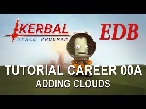 Kerbal Space Program 1.4 Tutorial Career 00A - Adding Clouds