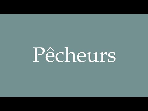 How to Pronounce ''Pêcheurs'' (Fishermen) Correctly in French