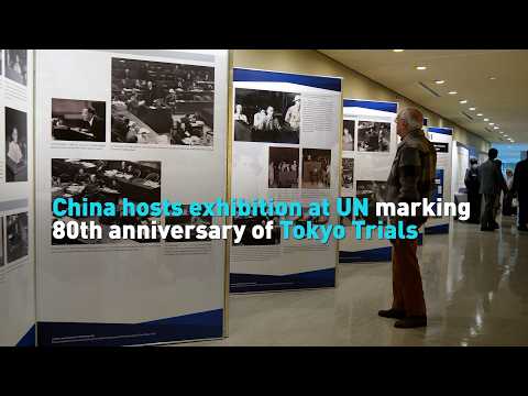 China hosts exhibition at UN marking 80th anniversary of Tokyo Trials