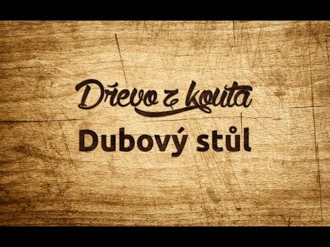 Dřevo z Kouta - Dubový stůl 1/2 - Oak table