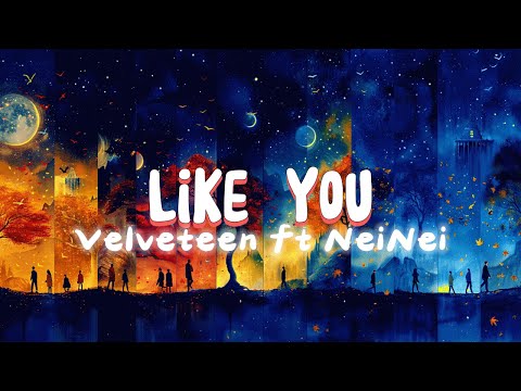 [ETM] - Like You - Velveteen feat. NeiNei (Lyrics)