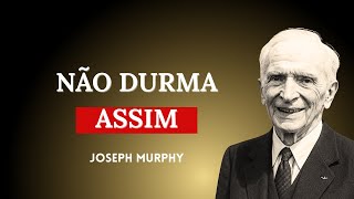 O Que Você Pensa 5 Minutos Antes de Dormir Decide Seu Amanhã | Joseph Murphy