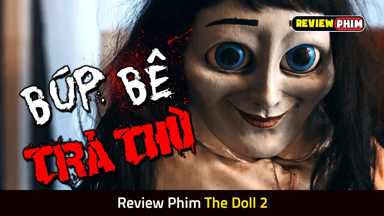 Bé Gái Chế.t Oan Hóa Thành Búp Bê Trả Thù Kẻ Sát Hại Mình - Review Phim THE DOLL (PHẦN 2)