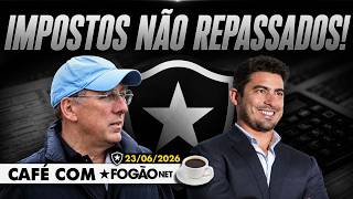 CAFÉ COM FOGÃONET: BOTAFOGO NÃO REPASSOU IMPOSTOS FEDERAIS | CBF REMARCA VOLTA DO BRASILEIRÃO