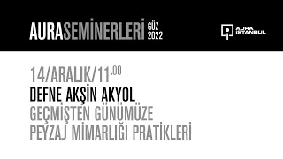 Defne Akşin Akyol - Geçmişten Günümüze Peyzaj Mimarlığı Pratikleri