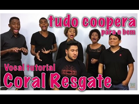 Tudo Coopera Para O Bem - Coral Resgate