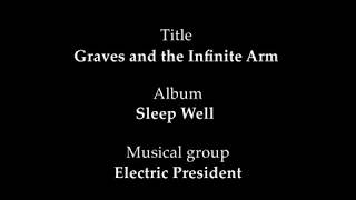 Graves and the Infinite Arm - Electric President (Sleep Well)
