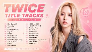 Download lagu (UPDATED) TWICE PLAYLIST ALL TITLE TRACK mp3
