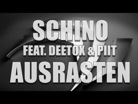 SCHINO FEAT. DEETOX & PiiT - AUSRASTEN!