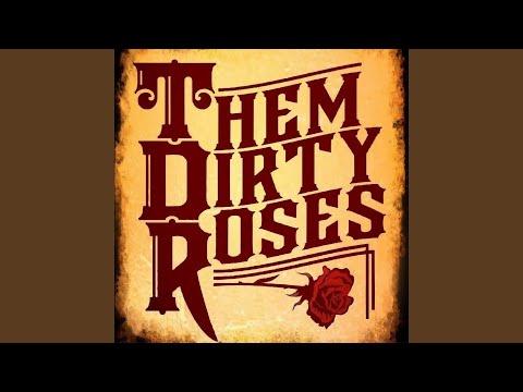 Whiskey In My Cup - Them Dirty Roses