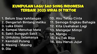 Download lagu KUMPULAN LAGU SAD SONG INDONESIA TERBAIK 2025 VIRAL DI TIKTOK || Playlist lagu galau brutal mp3