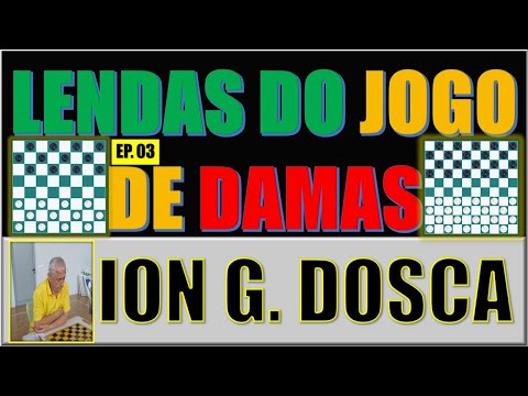 LENDAS DO JOGO DE DAMAS  ION DOSCA - EP 03