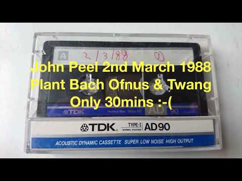 John Peel 2nd March 1988   Plant Bach Ofnus & Twang