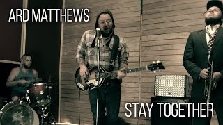 Ard Matthews - Stay Together (Official Video)