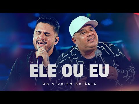 Humberto e Ronaldo - Ele ou Eu  [ Ao Vivo em Goiânia ]
