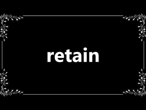 Retain - Meaning and How To Pronounce
