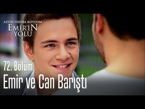 Can ve Emir barıştı - Adını Feriha Koydum Emir'in Yolu 72. Bölüm