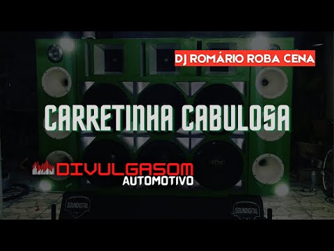 CARRETINHA CABULOSA ( DJ ROMÁRIO ROBA CENA )