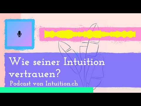 Wie seiner Intuition vertrauen? (Intuition.ch)