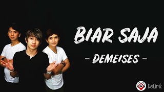 Download lagu Biar Saja - Demeises (Lirik Lagu) ~ Kemarin katanya sayang, hari ini hilang mp3
