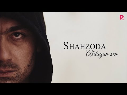 Shahzoda - Aldagan sen | Шахзода - Алдаган сен