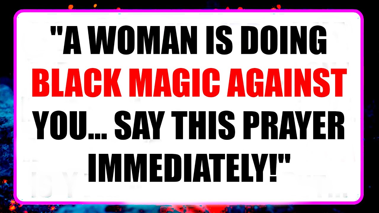 ⏰ A woman is casting dark magic against you... Say this powerful prayer now...