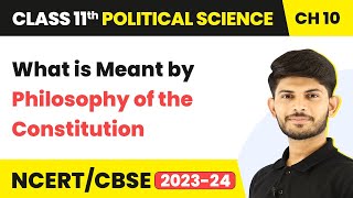 What is Meant by Philosophy of the Constitution | Class 11 Political Science