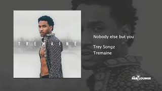 Trey Songz - Nobody else but you