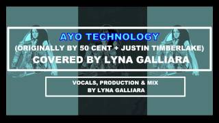AYO TECHNOLOGY BY 50 CENT &amp; JUSTIN TIMBERLAKE - Cover by Lyna Galliara