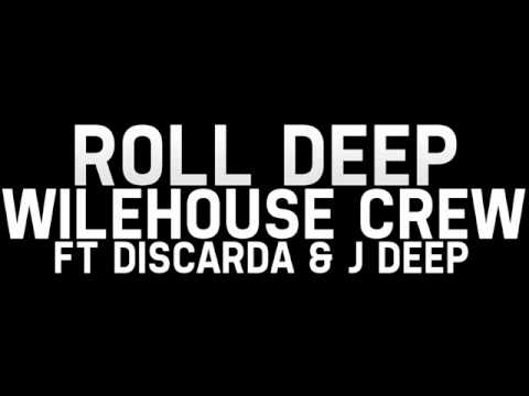 Roll Deep - Wilehouse Crew Ft Discarda & J Deep