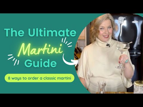 The Ultimate Martini Guide | The 8 ways to order a classic martini