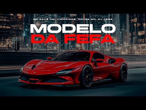 Modelo da fefa - MC Kaue DM, ViniPrince & Douga MC (Prod. Dj Pena)
